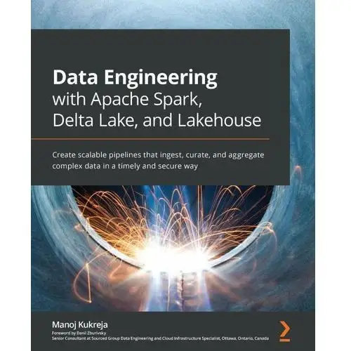 Data Engineering with Apache Spark, Delta Lake, and Lakehouse