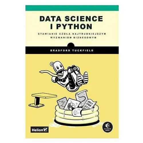 Data science i Python. Stawianie czoła najtrudniejszym wyzwaniom biznesowym