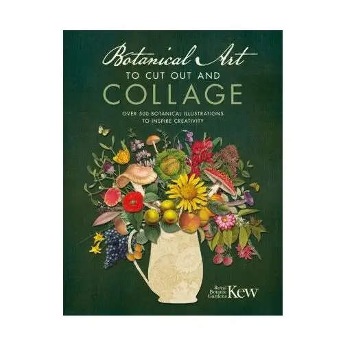 Cut Out and Collage with Kew: Over 500 Botanical Art Images to Inspire Creativity