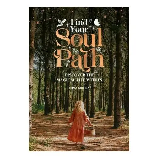 Find Your Soul Path: Discover the Sacred Life Within