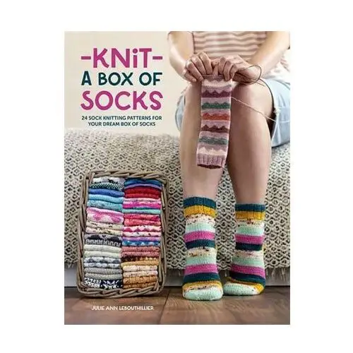 Knit a Box of Socks: 24 Sock Knitting Patterns for Your Dream Box of Socks