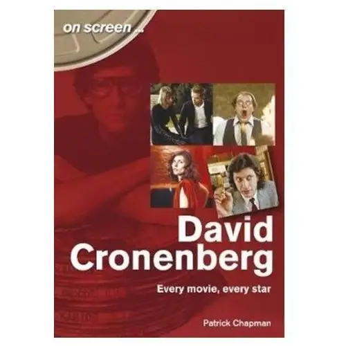 David Cronenberg: Every Movie, Every Star McNeill, Patrick; Chapman, Steve