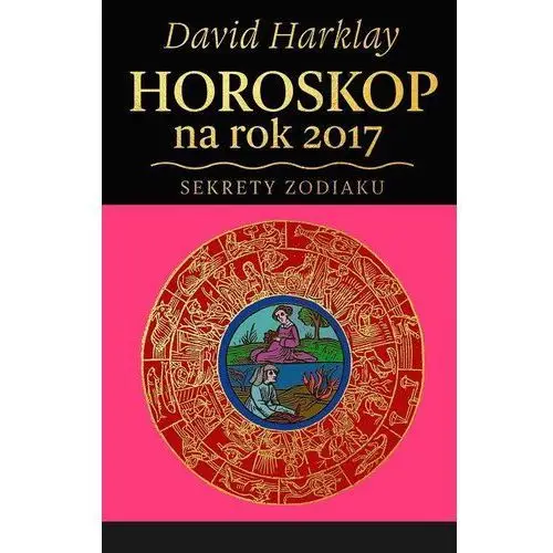 David harklay Horoskop na rok 2017 sekrety zodiaku - dostawa 0 zł