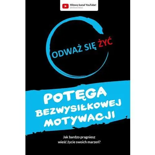 Odważ się żyć. potęga bezwysiłkowej motywacji, AZ#D93AB61EEB/DL-ebwm/epub