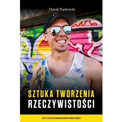 Dawid piątkowski Sztuka tworzenia rzeczywistości