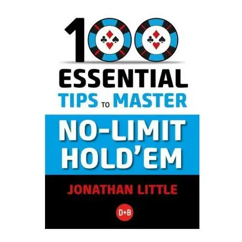 D&b pub 100 essential tips to master no-limit hold'em