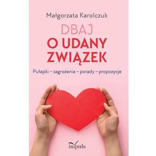 Dbaj o udany związek Małgorzata Karolczuk