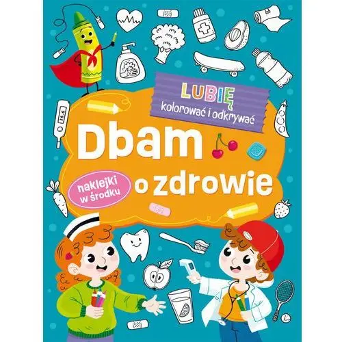 Dbam o zdrowie. Lubię kolorować i odkrywać