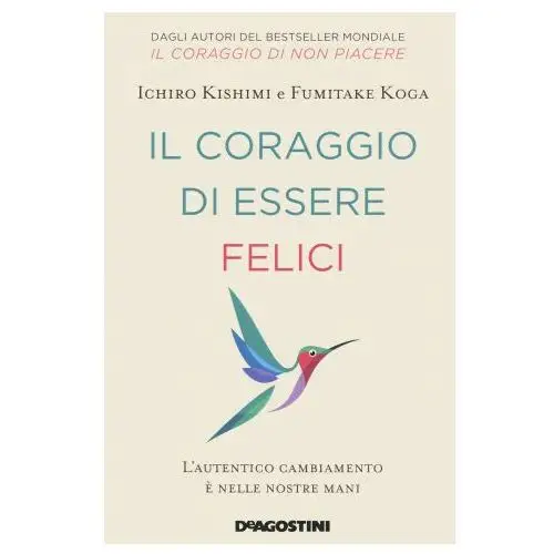 De agostini Coraggio di essere felici. l'autentico cambiamento è nelle nostre mani