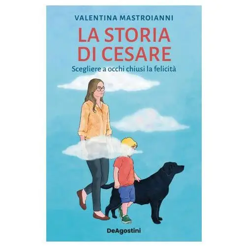 De agostini Storia di cesare. scegliere a occhi chiusi la felicità