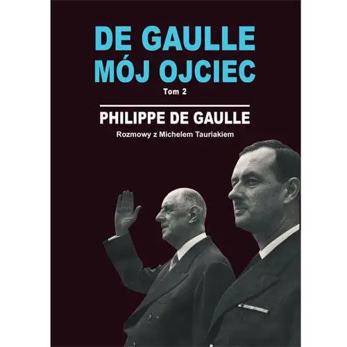 De Gaulle. Mój Ojciec. Tom 2