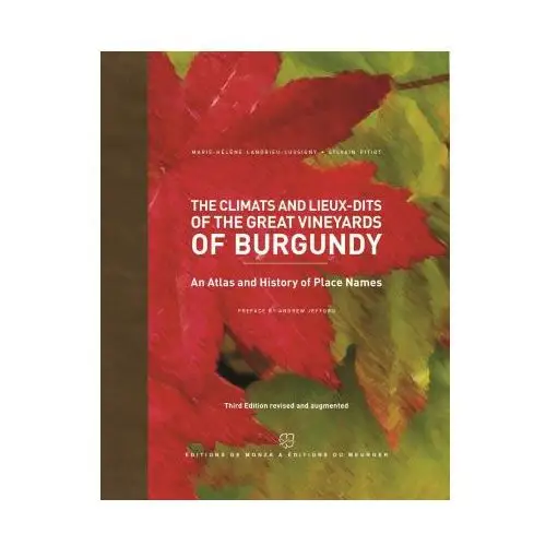 The climats and lieux-dits of the great vineyards of burgundy De monza editeu