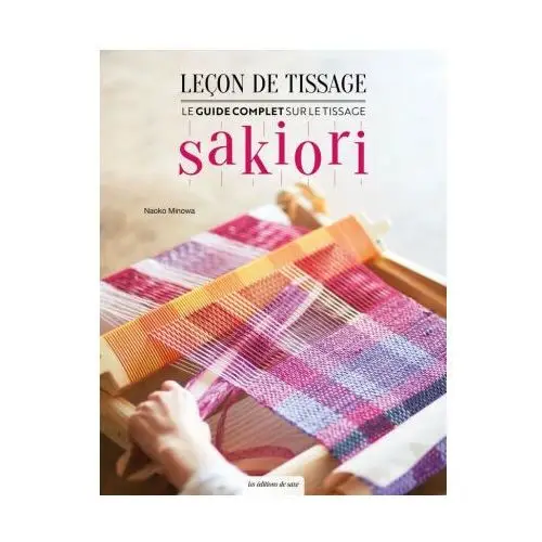 Leçon de tissage - Le guide complet sur le tissage Sakiori