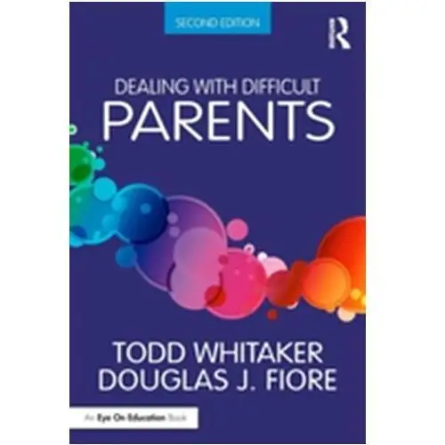 Dealing with Difficult Parents Whitaker, Todd