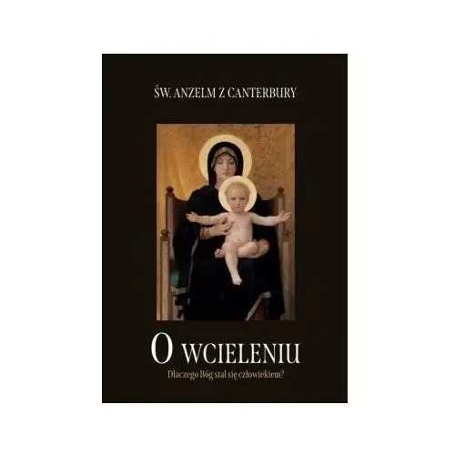 O wcieleniu. dlaczego bóg stał się człowiekiem? Dębogóra