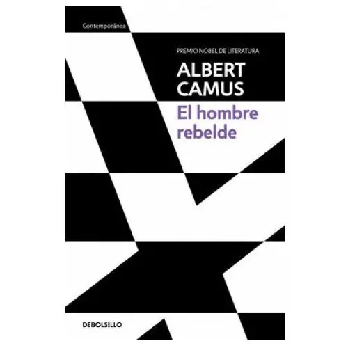 El hombre rebelde / the rebel: an essay on man in revolt Debolsillo