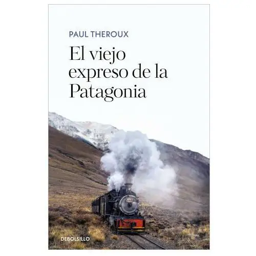 Debolsillo El viejo expreso de la patagonia