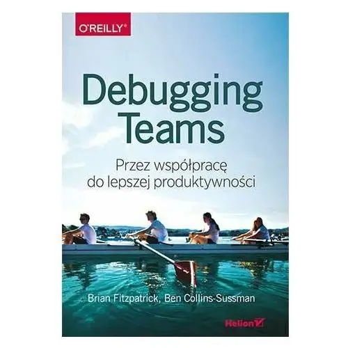 Debugging Teams. Przez współpracę do lepszej produktywności