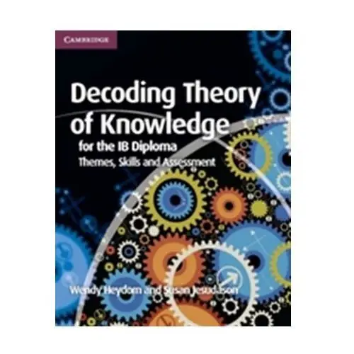 Decoding Theory of Knowledge for the IB Diploma Heydorn, Wendy; Jesudason, Susan