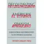 Decolonizing American Spanish Herlihy-Mera, Jeffrey (University of Puerto Rico) Sklep on-line
