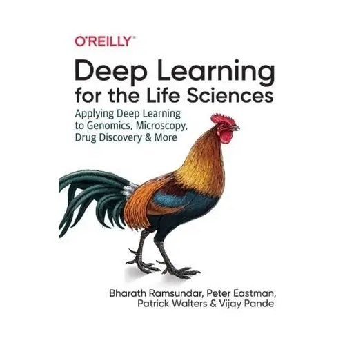 Deep Learning for the Life Sciences Ramsundar, Bharath; Zadeh, Reza Bosagh