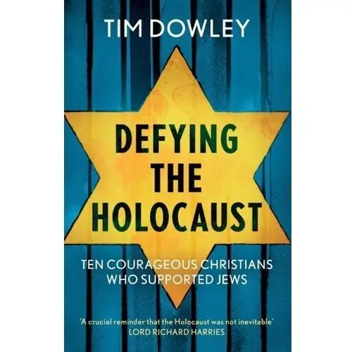 Defying the Holocaust: Ten courageous Christians who supported Jews