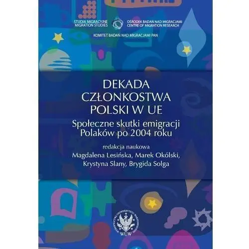 Dekada członkostwa Polski w UE. Społeczne skutki emigracji Polaków po 2004 roku