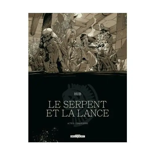 Le serpent et la lance - acte 3 - Édition nb Delcourt