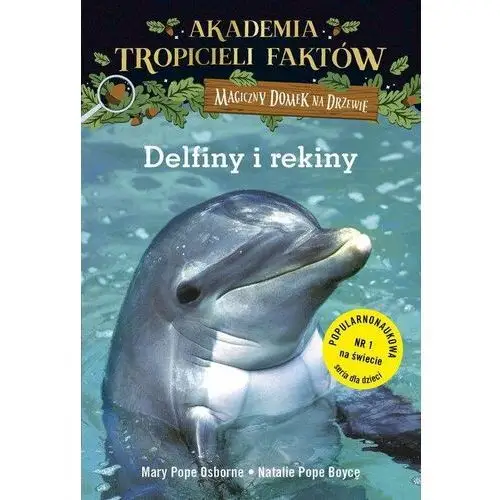 Delfiny i rekiny. Magiczny domek na drzewie. Akademia Tropicieli Faktów