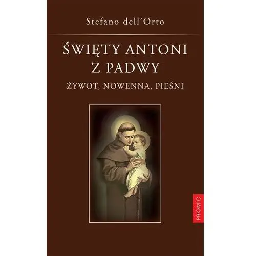 Dell'orto stefano Święty antoni z padwy. żywot, nowenna, pieśni