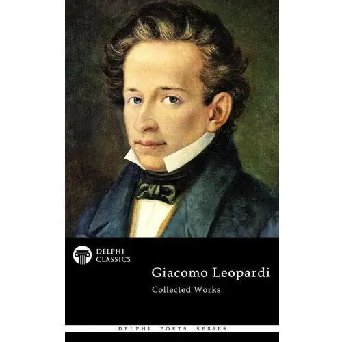 Delphi Collected Works of Giacomo Leopardi (Illustrated)