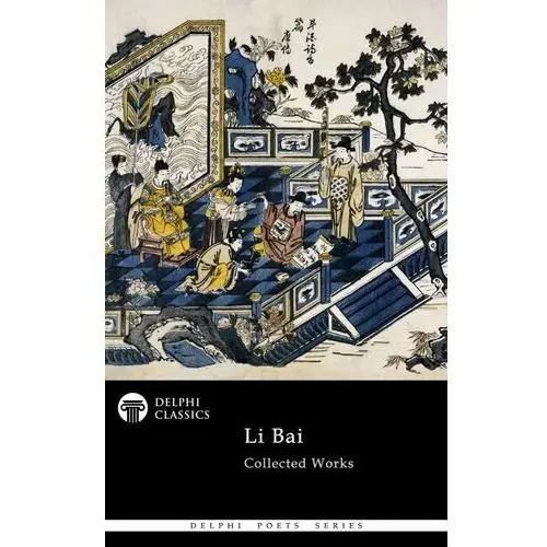 Delphi Collected Works of Li Bai (Illustrated)