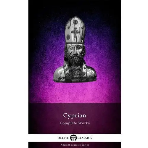 Delphi Complete Works of Cyprian of Carthage Illustrated