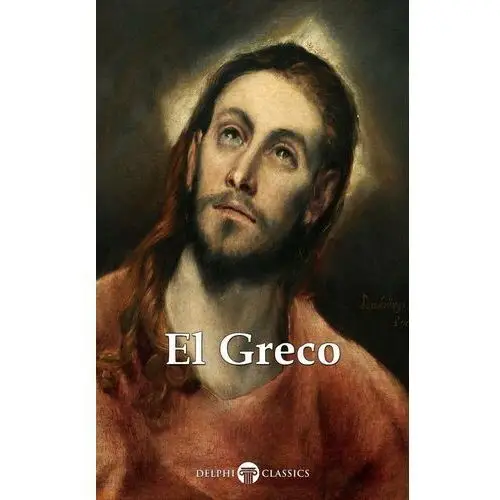 Delphi Complete Works of El Greco (Illustrated)