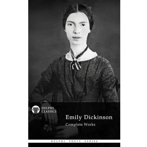 Delphi Complete Works of Emily Dickinson (Illustrated)