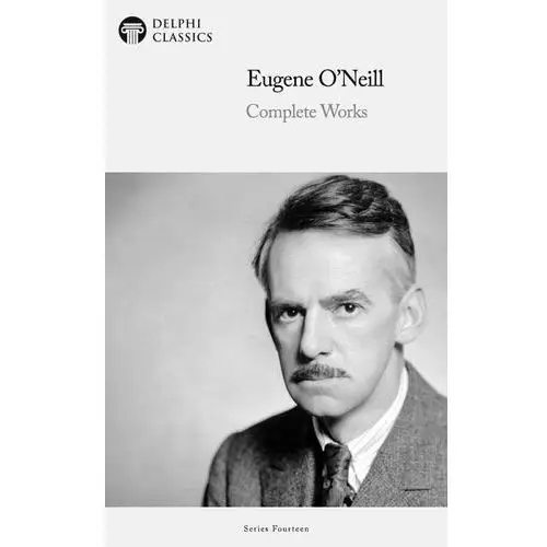 Delphi Complete Works of Eugene O'Neill Illustrated