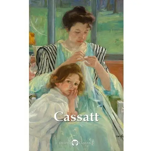 Delphi Complete Works of Mary Cassatt Illustrated