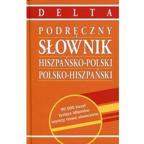 Delta Podręczny słownik hiszpańsko-polski, polsko-hiszpański