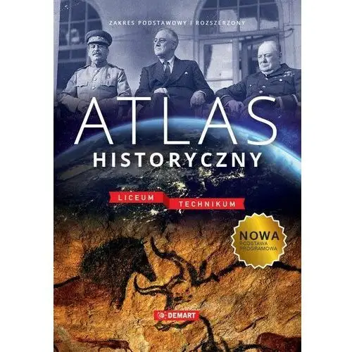 Atlas Historyczny. Zakres podstawowy i rozszerzony. Liceum. Technikum