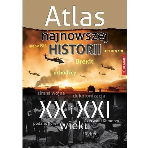 Demart Atlas najnowszej historii xx i xxi wieku - praca zbiorowa