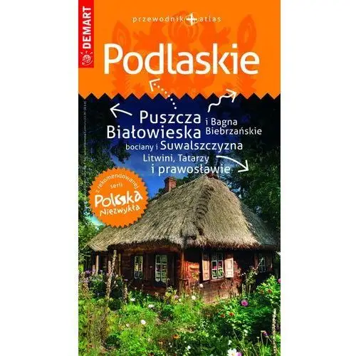 Podlaskie. przewodnik+atlas. polska niezwykła