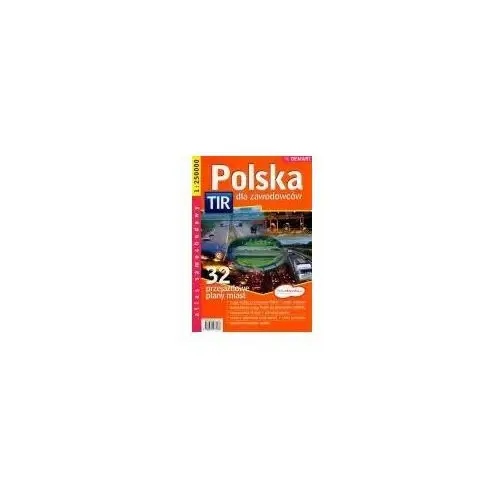 Polska tir dla zawodowców. atlas samochodowy 1:250 000 Demart