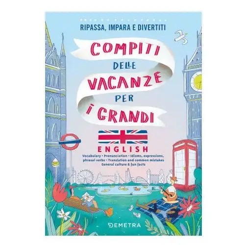 Compiti delle vacanze per i grandi. English. Ripassa, impara e divertiti