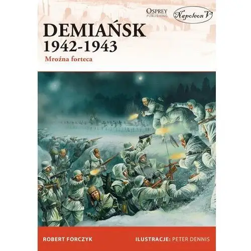 Demiańsk 1942-1943. Mroźna forteca