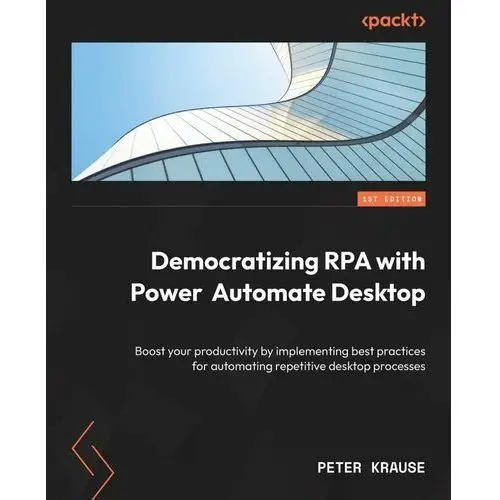 Democratizing RPA with Power Automate Desktop