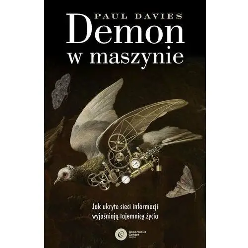 Demon w maszynie. Jak ukryte sieci informacji wyjaśniają tajemnicę życia