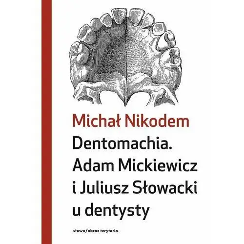 Dentomachia. Adam Mickiewicz i Juliusz Słowacki u dentysty