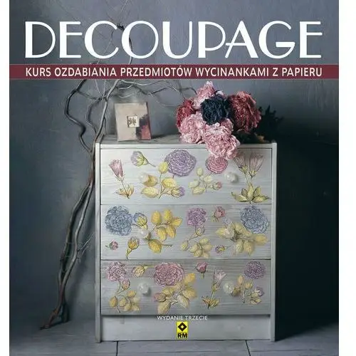 Deocupage. Kurs ozdabiania przedmiotów wycinankami z papieru