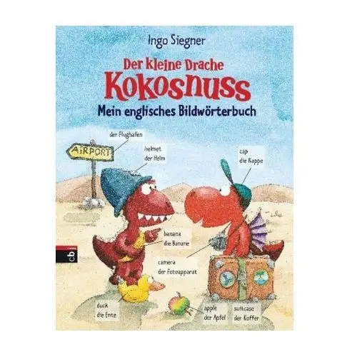Der kleine Drache Kokosnuss - Mein englisches Bildwörterbuch Siegner, Ingo