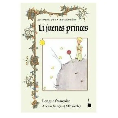 Der kleine Prinz. Li juenes princes, Le Petit Prince - Ancien français Saint-Exupéry, Antoine de